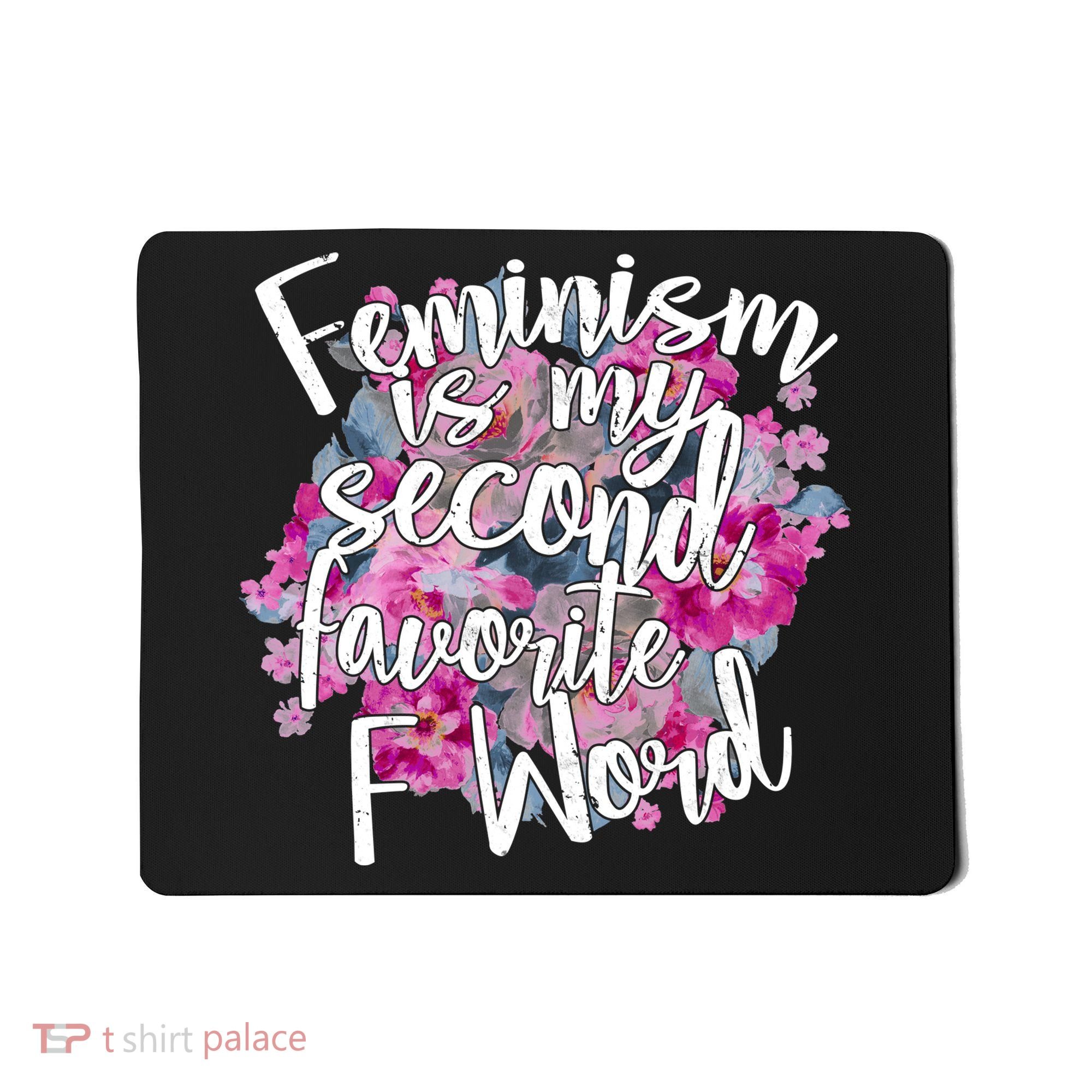 Feminism Is My Second Favorite F Word Mousepad