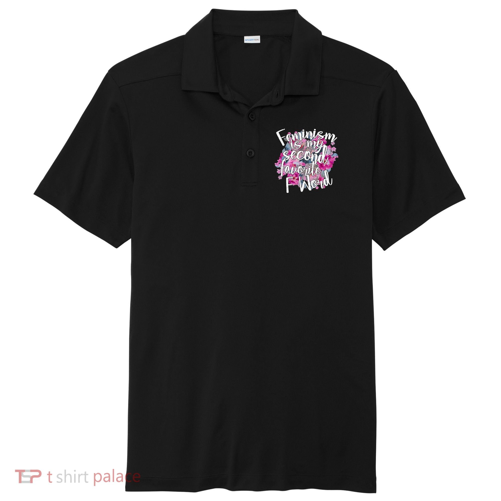 Feminism Is My Second Favorite F Word Sport-Tek Posi-UV Pro Polo