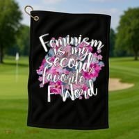 Feminism Is My Second Favorite F Word Golf Towel thumb 1
