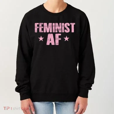 Feminist AF Women's Sweatshirt