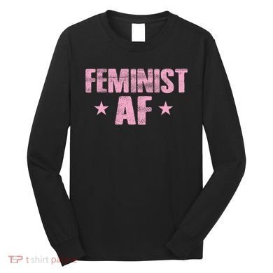 Feminist AF Long Sleeve Shirt