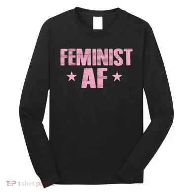 Feminist AF Long Sleeve Shirt
