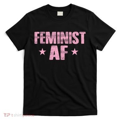 Feminist AF T-Shirt