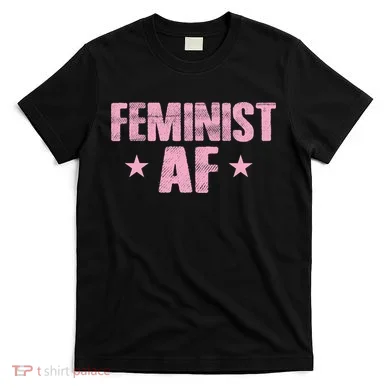 Feminist AF T-Shirt