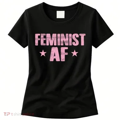 Feminist AF Women's T-Shirt