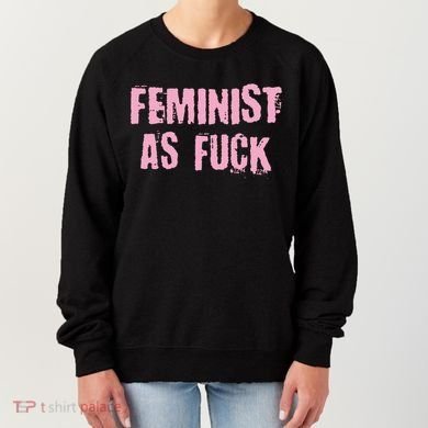 Feminist AS Fuck AF Women's Sweatshirt