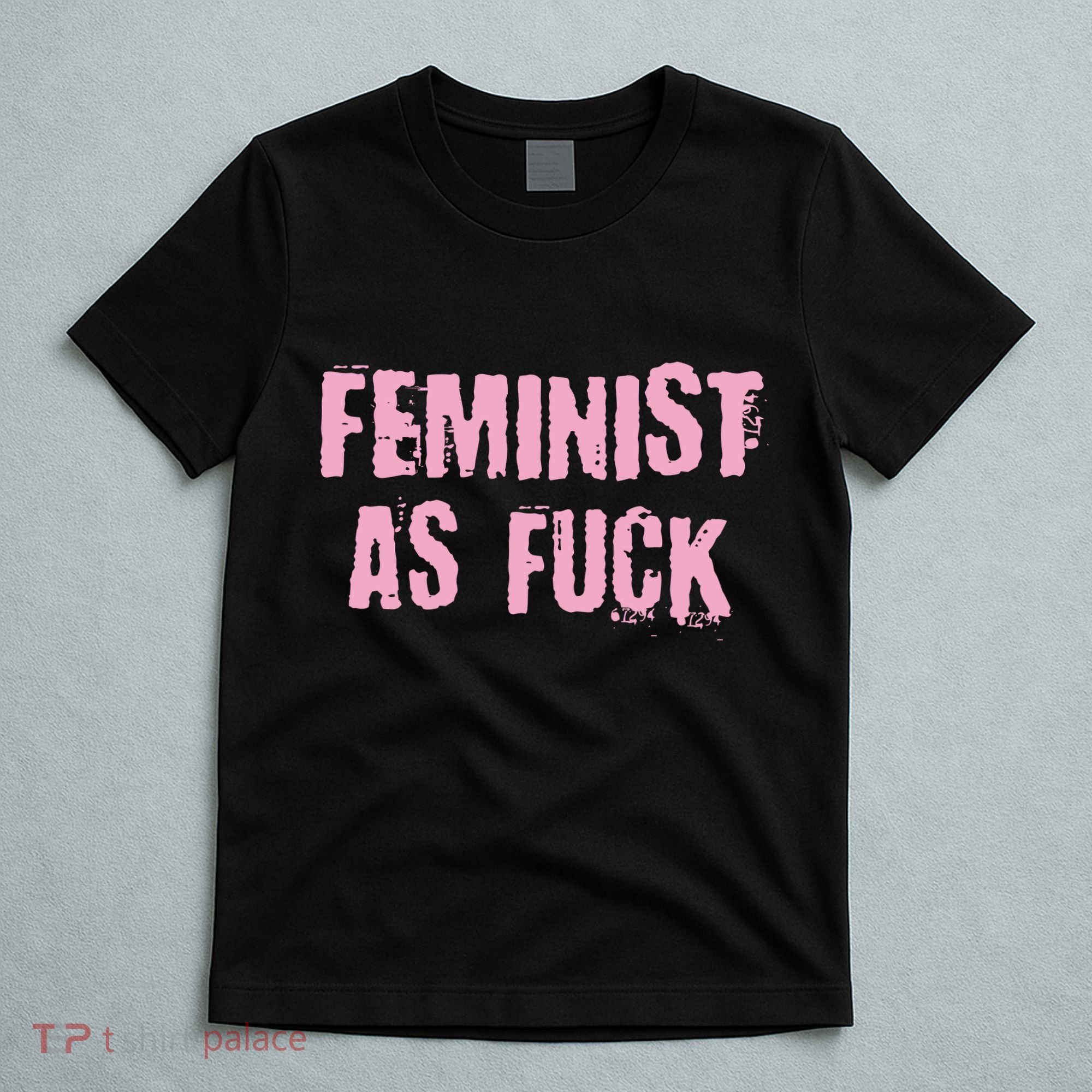 Feminist AS Fuck AF T-Shirt