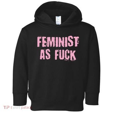 Feminist AS Fuck AF Toddler Hoodie
