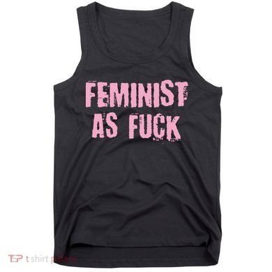 Feminist AS Fuck AF Tank Top