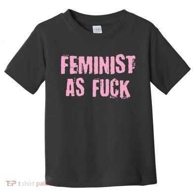 Feminist AS Fuck AF Toddler T-Shirt