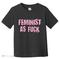Feminist AS Fuck AF Toddler T-Shirt thumb 0