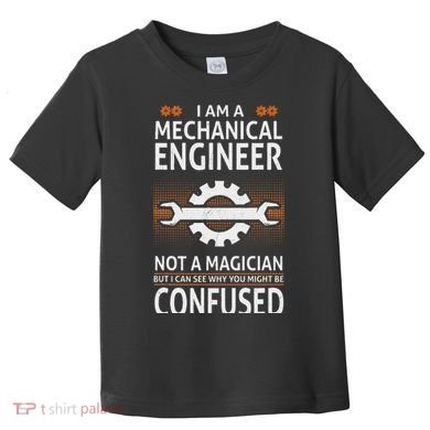 Funny Engineer Not A Magician Mechanical Engineer Toddler T-Shirt