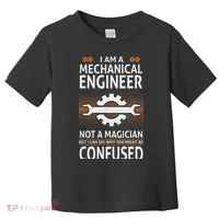 Funny Engineer Not A Magician Mechanical Engineer Toddler T-Shirt thumb 0
