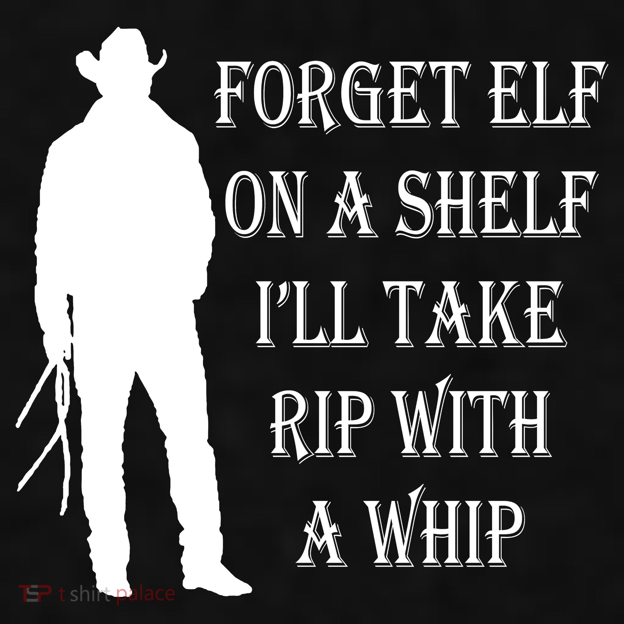 Forget Elf On A Shelf I'll Take Rip With A Whip Ladies PosiCharge Tri-Blend Wicking Tank
