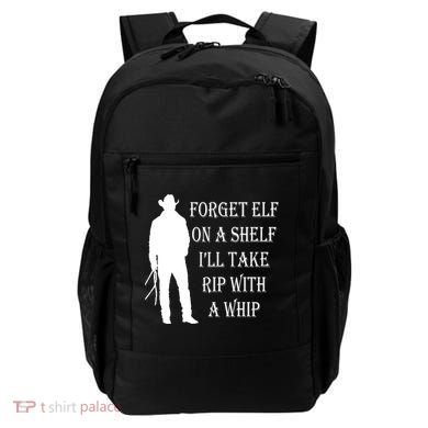 Forget Elf On A Shelf I'll Take Rip With A Whip Backpack
