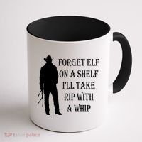 Forget Elf On A Shelf I'll Take Rip With A Whip Coffee Mug thumb 1