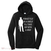 Forget Elf On A Shelf I'll Take Rip With A Whip Women's Hoodie thumb 0