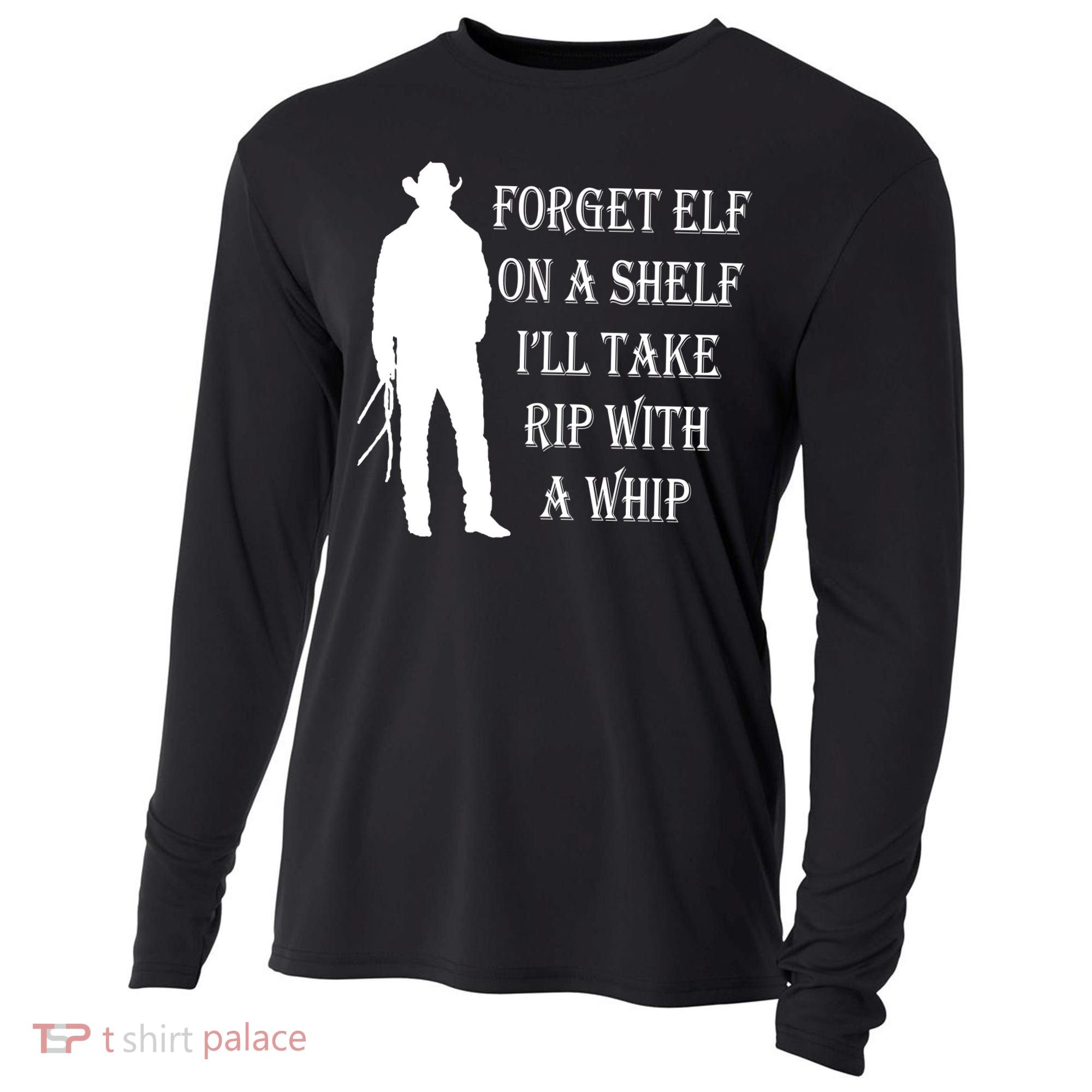 Forget Elf On A Shelf I'll Take Rip With A Whip Cooling Performance Long Sleeve Crew