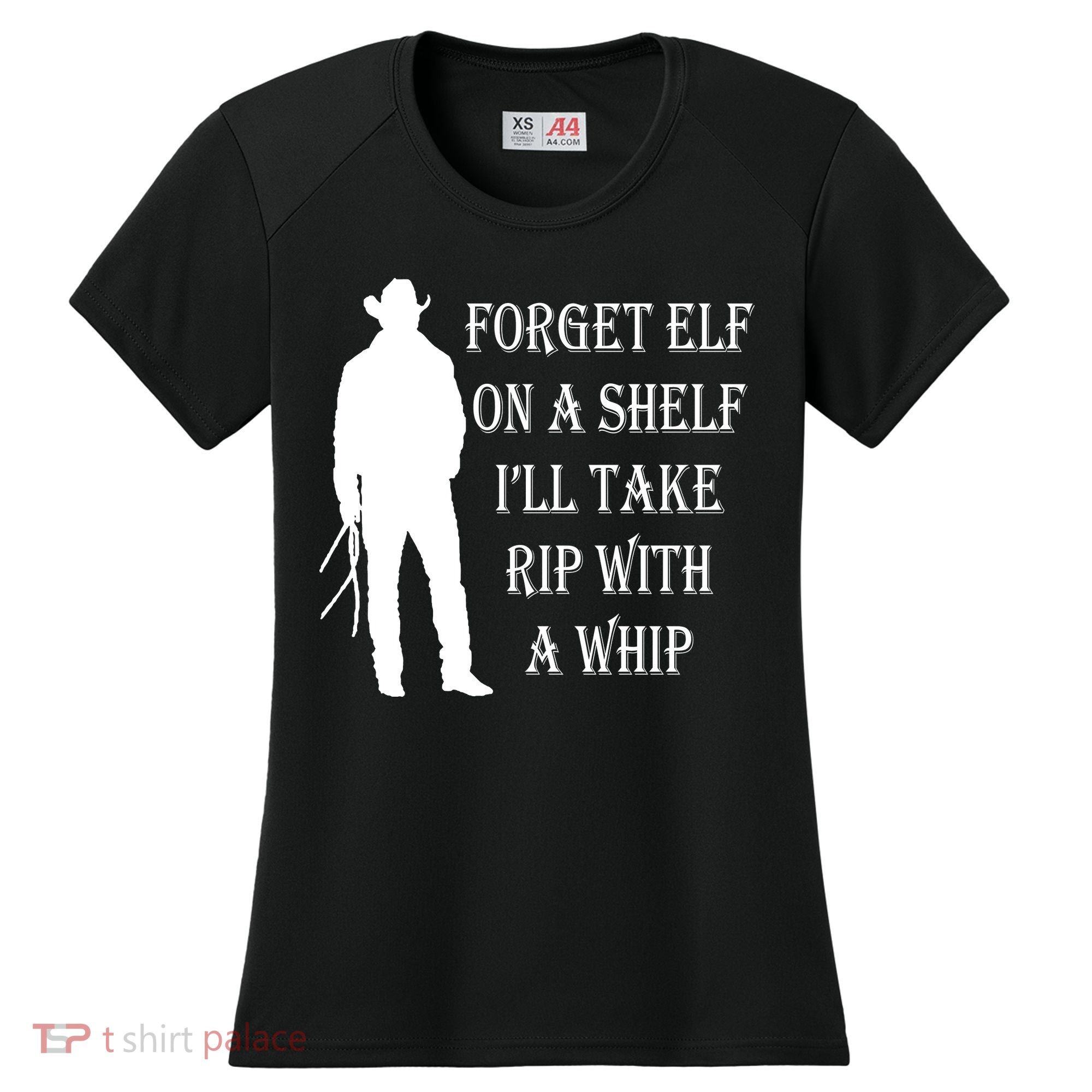 Forget Elf On A Shelf I'll Take Rip With A Whip Women's Cooling Performance Crew T-Shirt