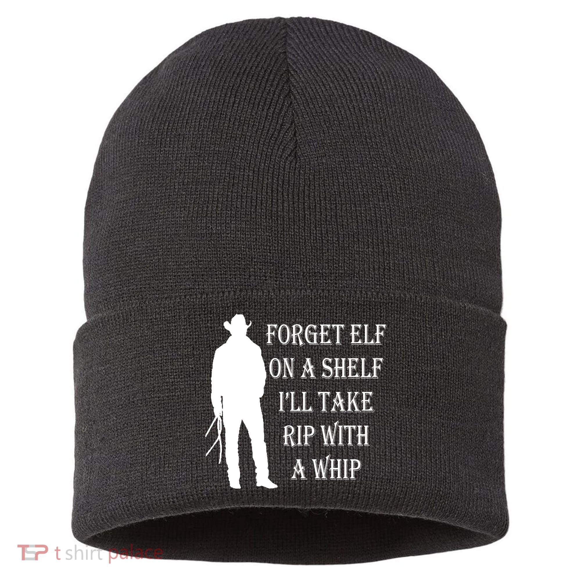 Forget Elf On A Shelf I'll Take Rip With A Whip Sustainable Knit Beanie