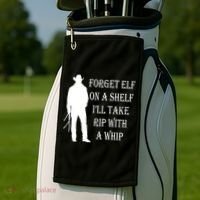 Forget Elf On A Shelf I'll Take Rip With A Whip Golf Towel thumb 2