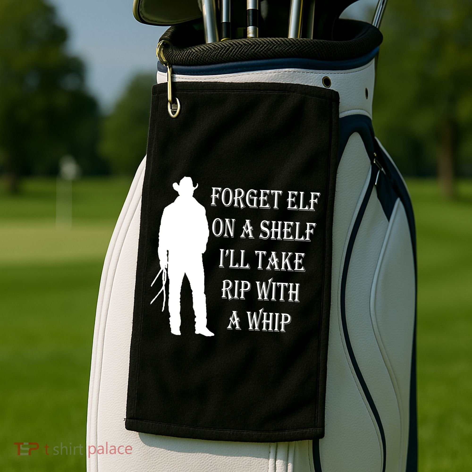 Forget Elf On A Shelf I'll Take Rip With A Whip Golf Towel