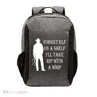 Forget Elf On A Shelf I'll Take Rip With A Whip Vector Backpack thumb 0