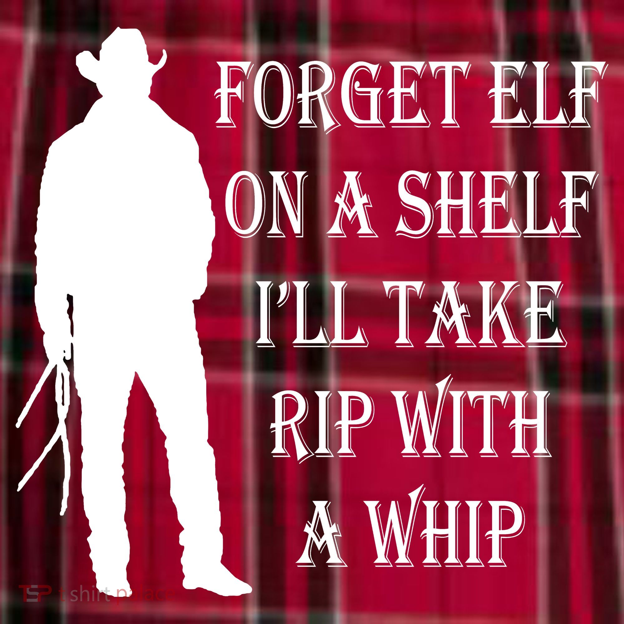 Forget Elf On A Shelf I'll Take Rip With A Whip Women's Flannel Plaid Pajama Pants