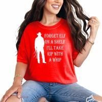 Forget Elf On A Shelf I'll Take Rip With A Whip Comfort Colors T-Shirt thumb 0