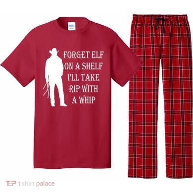 Forget Elf On A Shelf I'll Take Rip With A Whip Pajama Set