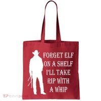 Forget Elf On A Shelf I'll Take Rip With A Whip Tote Bag thumb 0