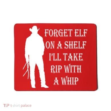 Forget Elf On A Shelf I'll Take Rip With A Whip Mousepad