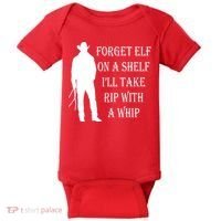 Forget Elf On A Shelf I'll Take Rip With A Whip Baby Bodysuit thumb 0