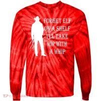 Forget Elf On A Shelf I'll Take Rip With A Whip Tie-Dye Long Sleeve Shirt thumb 0