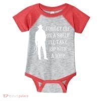 Forget Elf On A Shelf I'll Take Rip With A Whip Infant Baby Jersey Bodysuit thumb 0