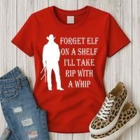Forget Elf On A Shelf I'll Take Rip With A Whip Women's T-Shirt thumb 3