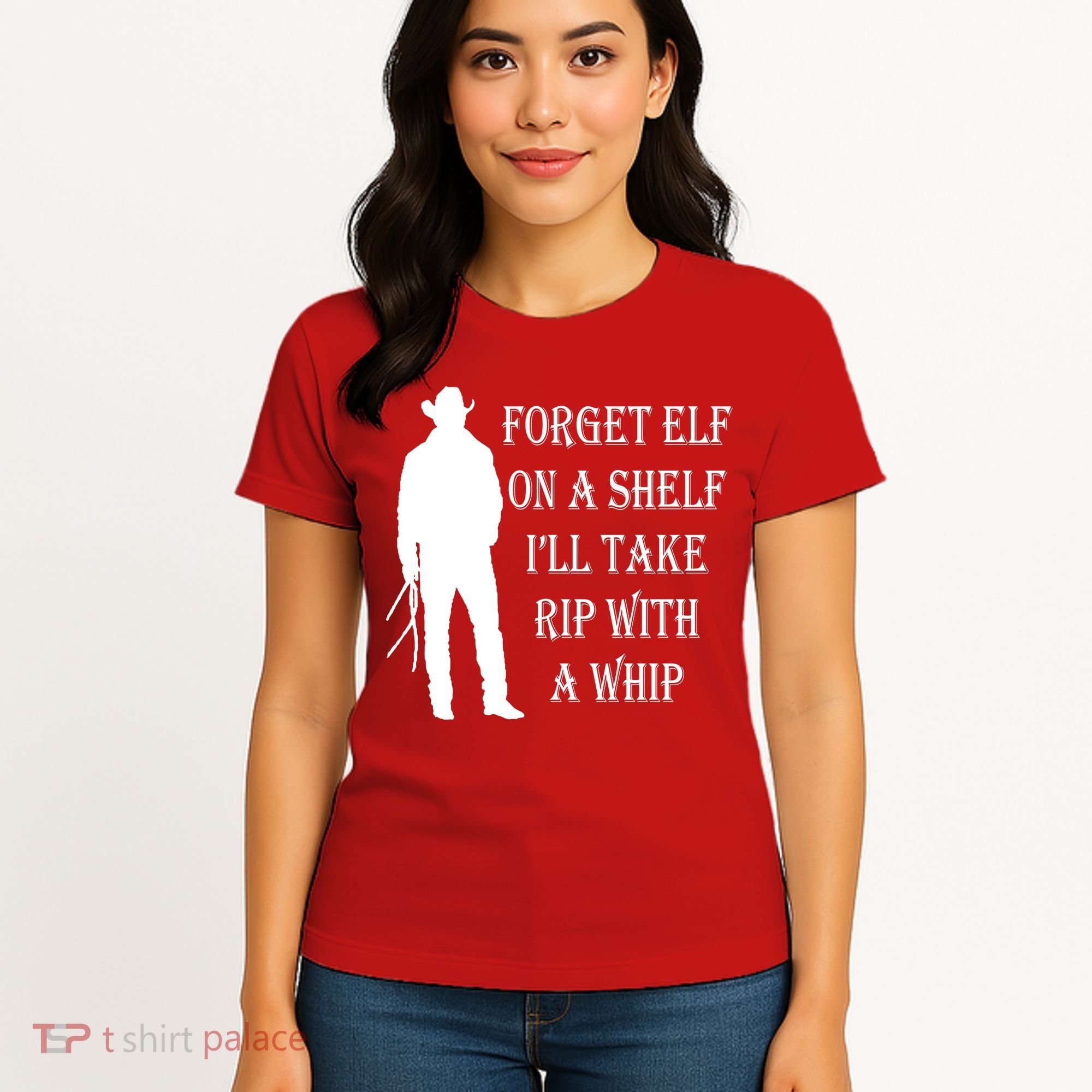 Forget Elf On A Shelf I'll Take Rip With A Whip Women's T-Shirt