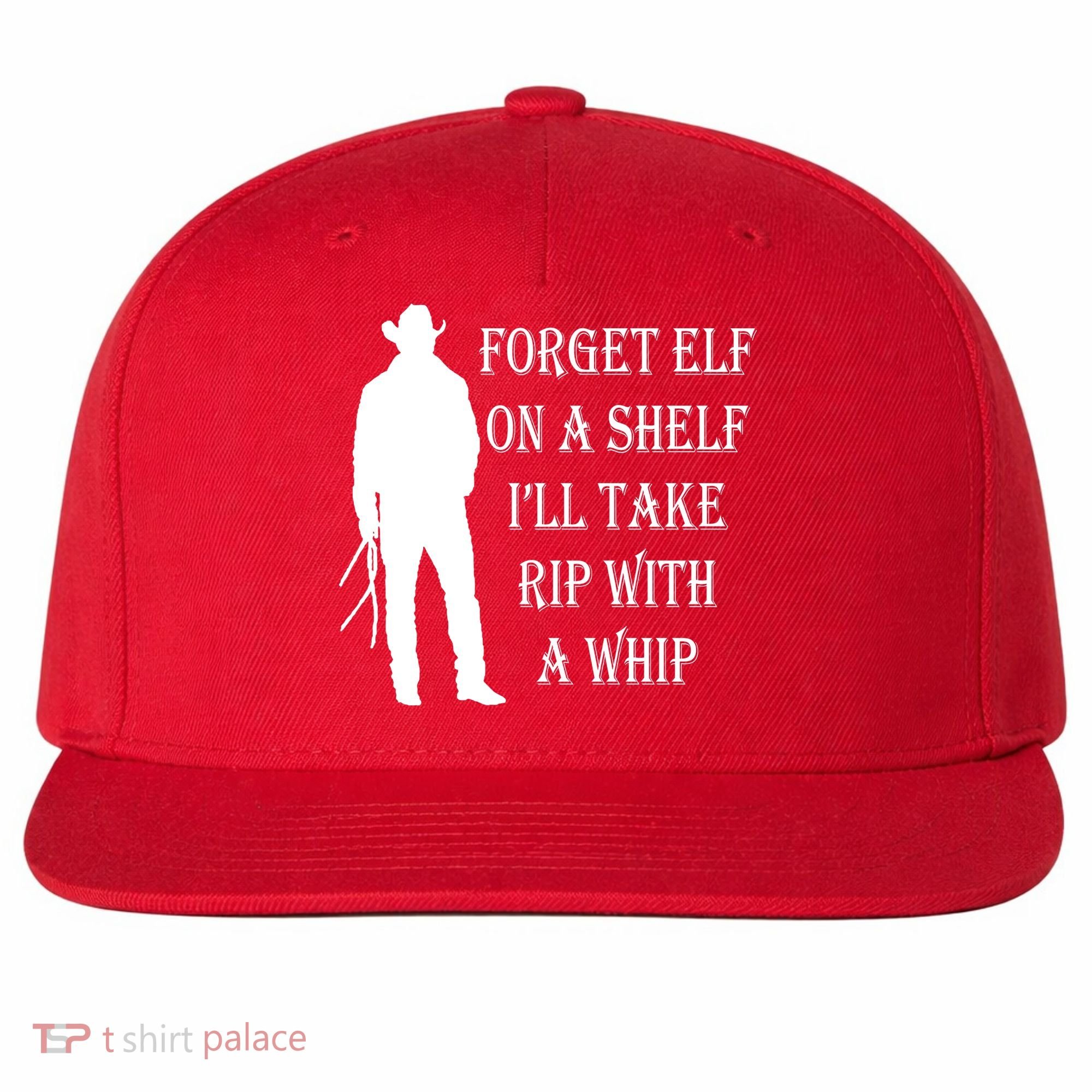 Forget Elf On A Shelf I'll Take Rip With A Whip Wool Snapback Cap