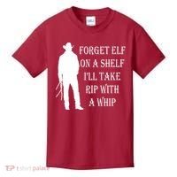 Forget Elf On A Shelf I'll Take Rip With A Whip Kids T-Shirt thumb 0