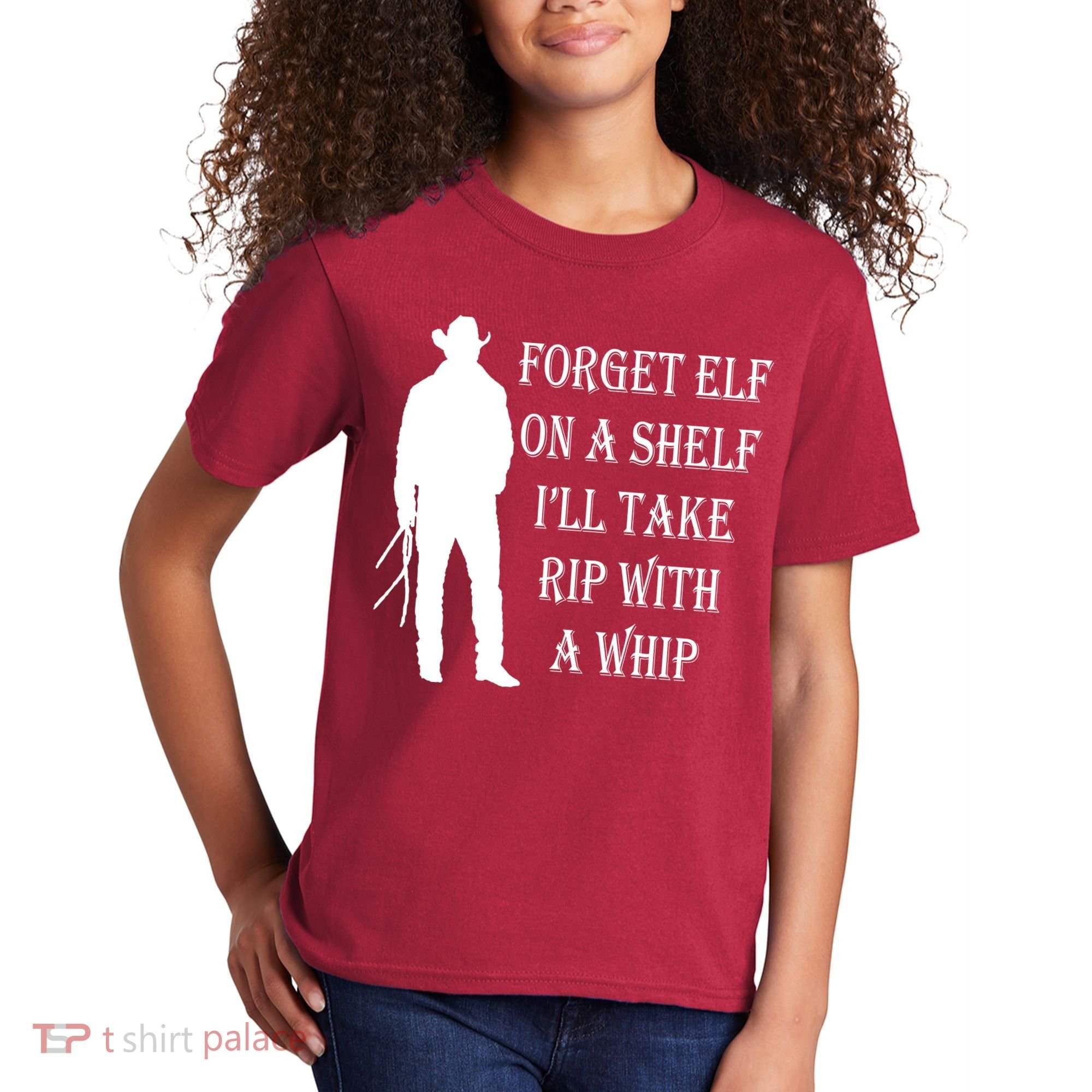 Forget Elf On A Shelf I'll Take Rip With A Whip Kids T-Shirt