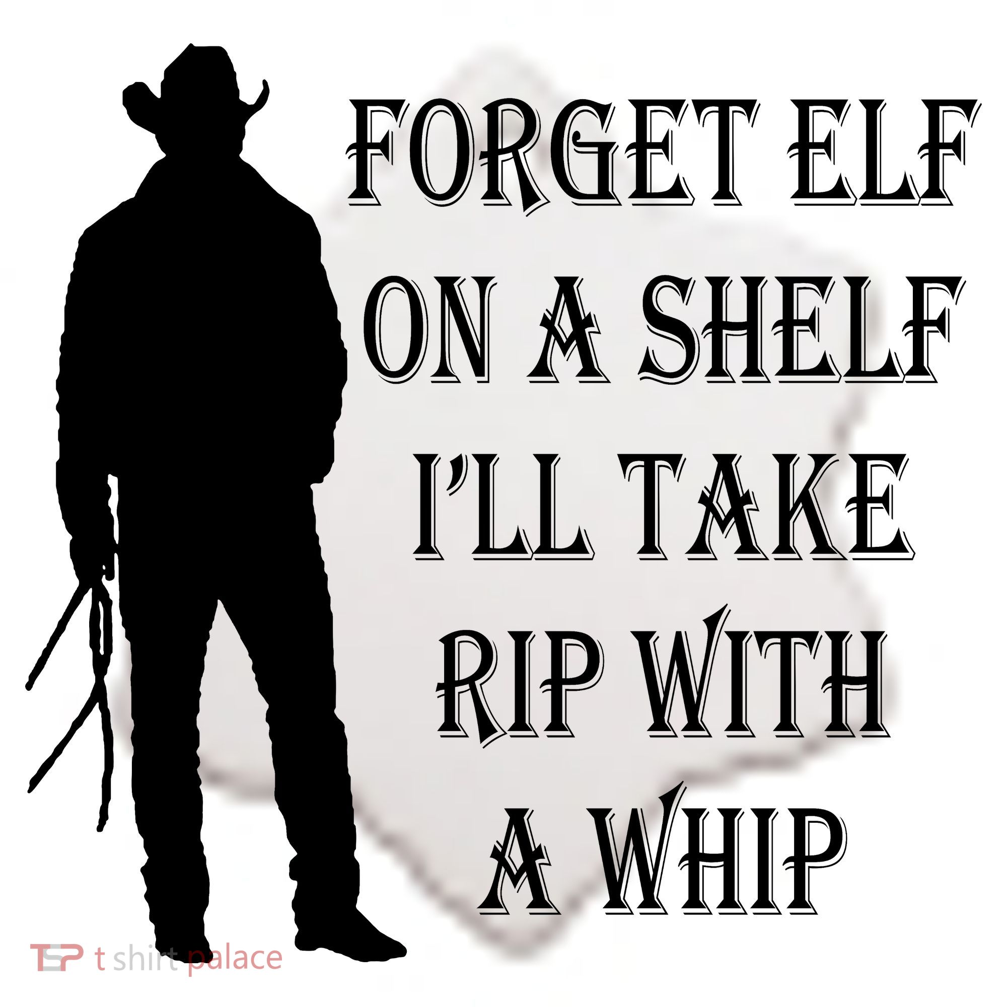 Forget Elf On A Shelf I'll Take Rip With A Whip Ceramic Ornament