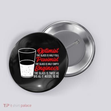 Funny Engineer Optimist Pessimist Glass Engineer Button