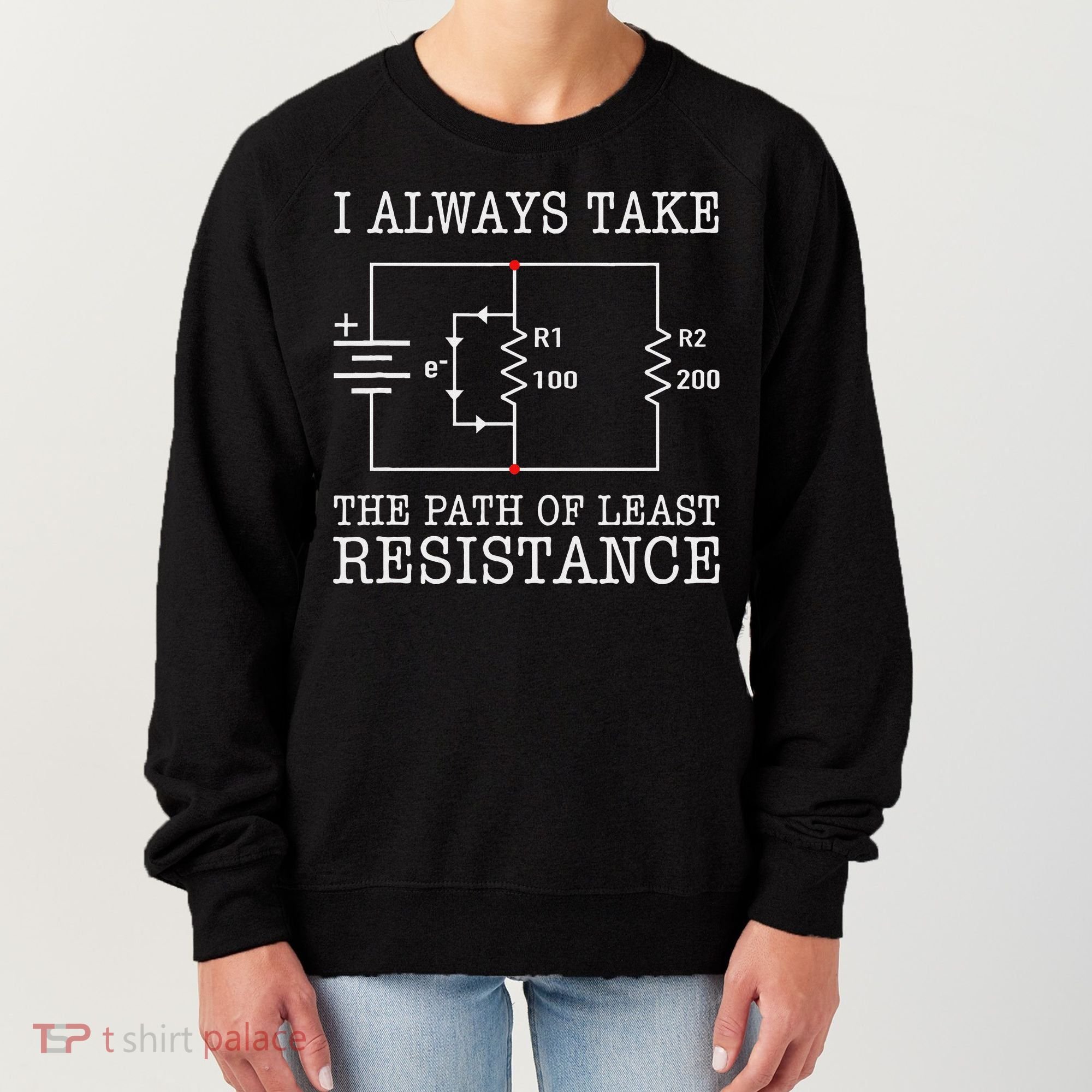 Funny Engineer Path Of Least Resistance Women's Sweatshirt