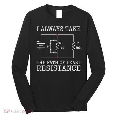 Funny Engineer Path Of Least Resistance Long Sleeve Shirt