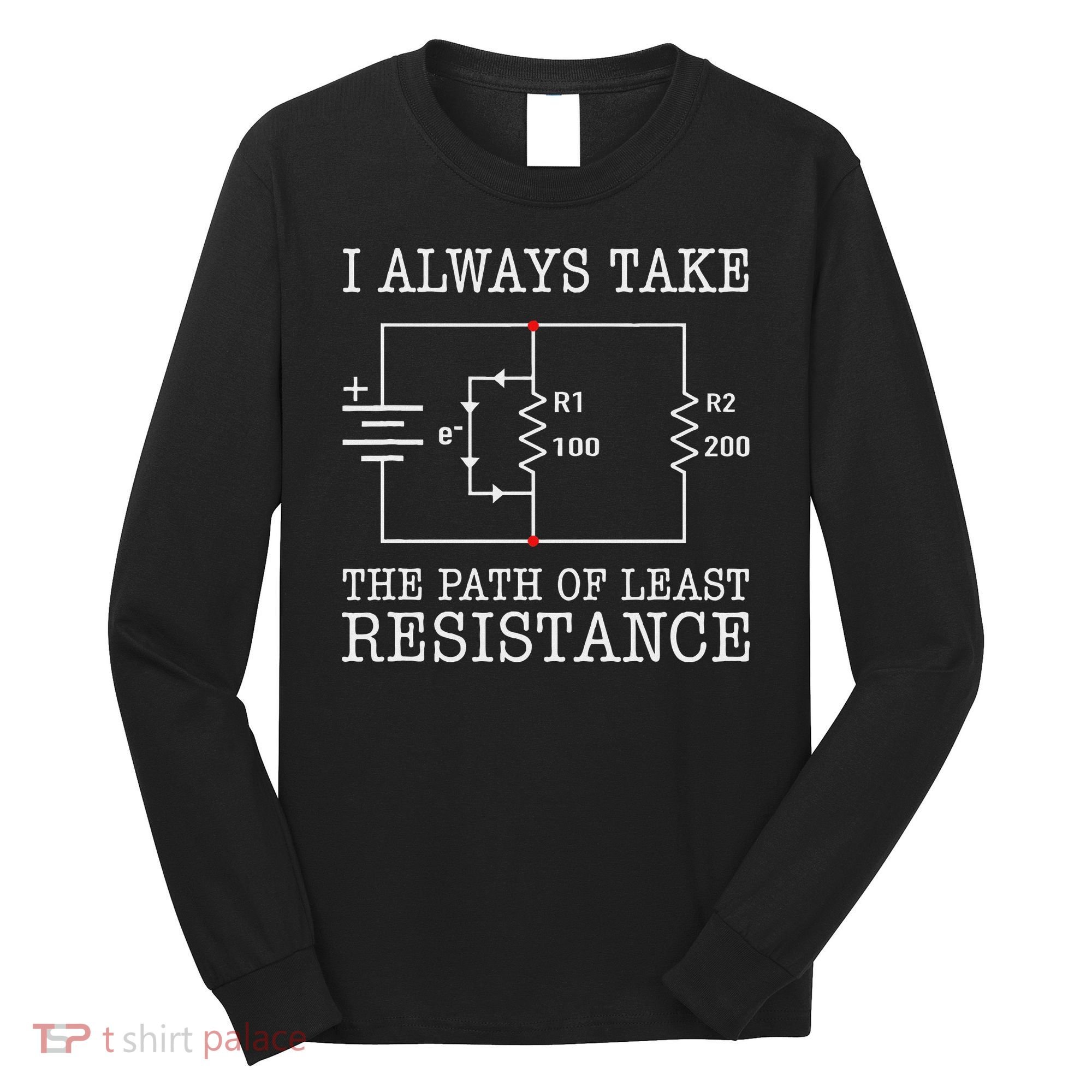 Funny Engineer Path Of Least Resistance Long Sleeve Shirt