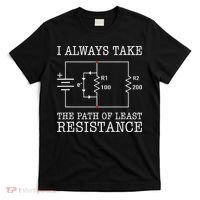 Funny Engineer Path Of Least Resistance T-Shirt thumb 0