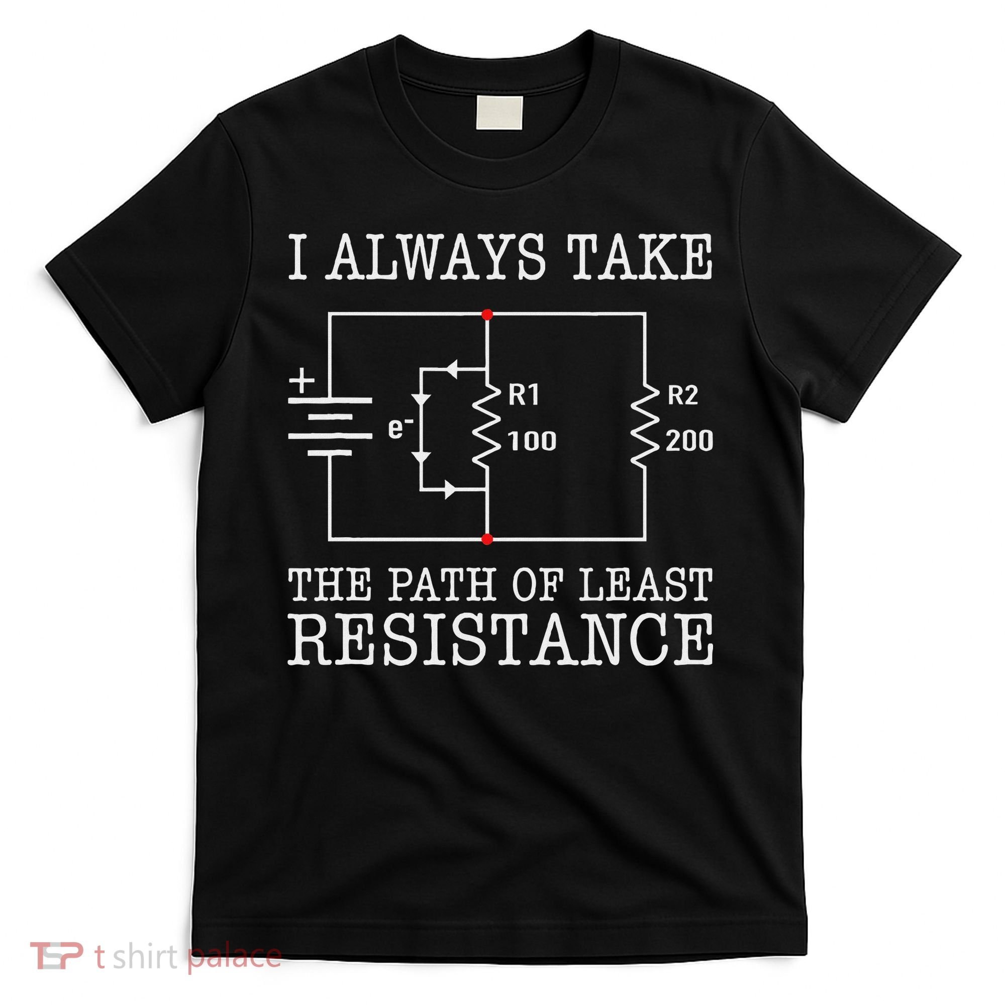 Funny Engineer Path Of Least Resistance T-Shirt
