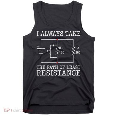 Funny Engineer Path Of Least Resistance Tank Top