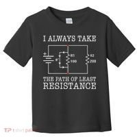Funny Engineer Path Of Least Resistance Toddler T-Shirt thumb 0
