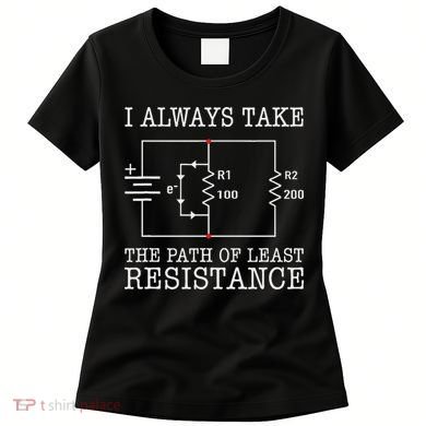 Funny Engineer Path Of Least Resistance Women's T-Shirt